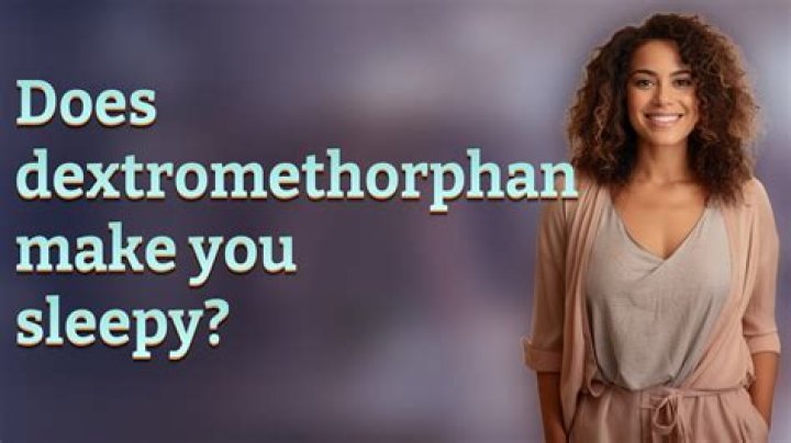 Can dextromethorphan make you sleepy?