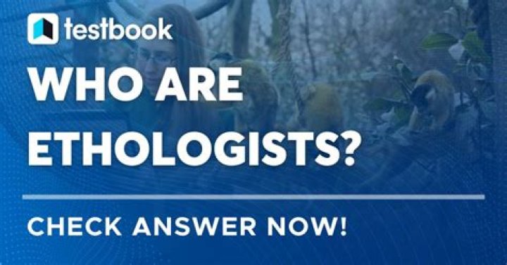 Who are ethologists class 10?